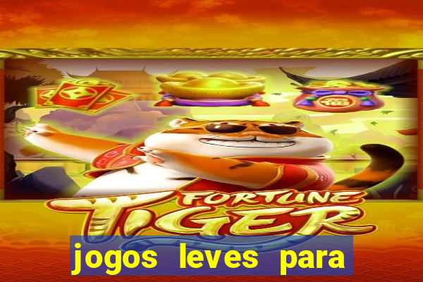 jogos leves para pc fraco blog